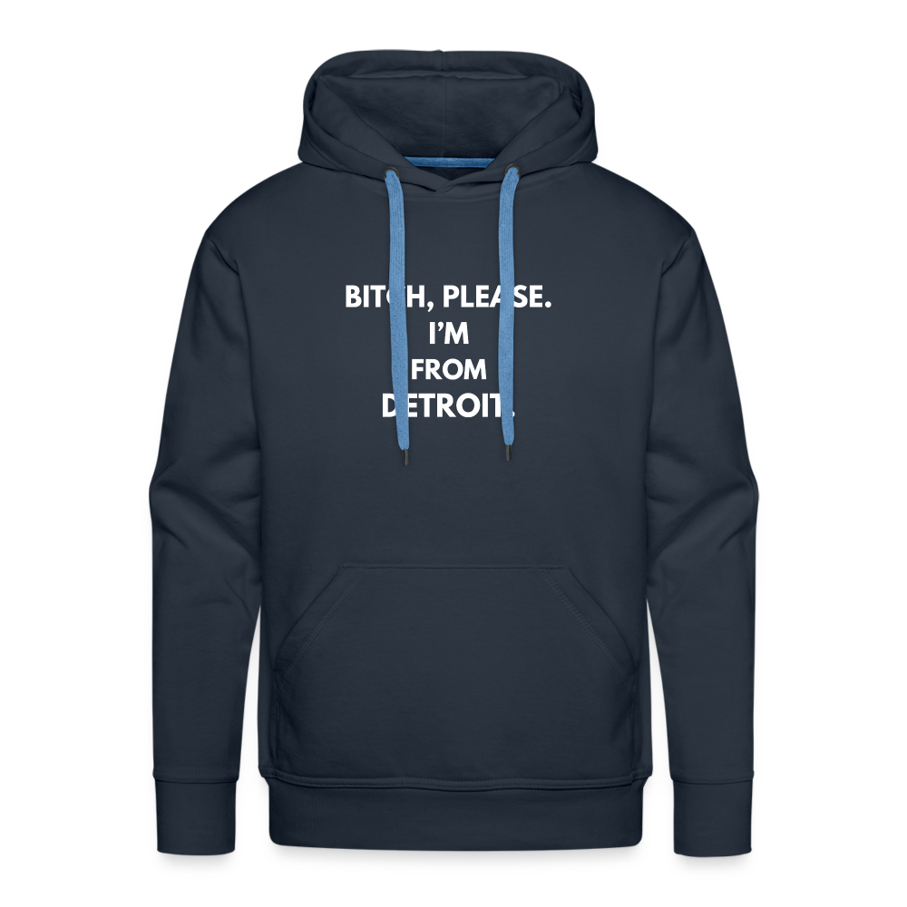 Bitch, please. I'm from Detroit Sweatshirt. - navy