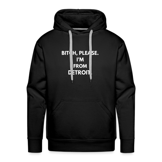 Bitch, please. I'm from Detroit Sweatshirt. - black