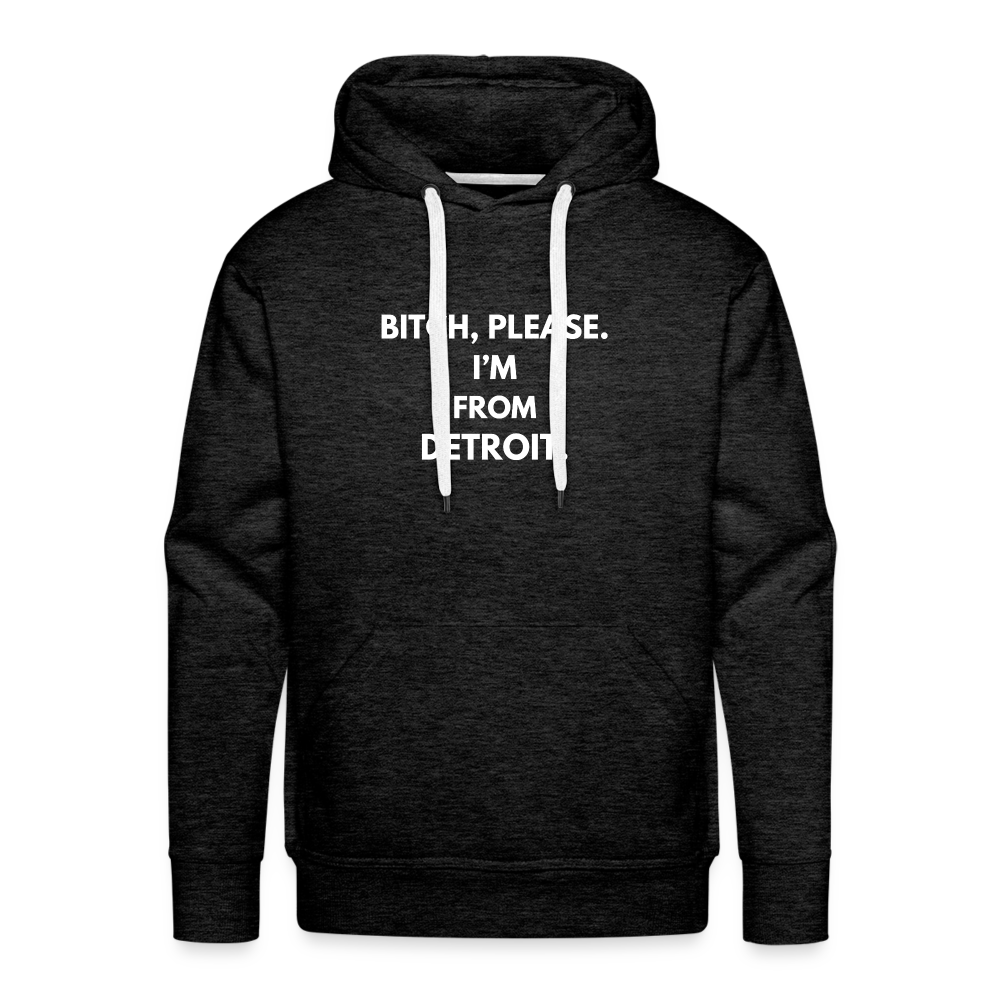 Bitch, please. I'm from Detroit Sweatshirt. - charcoal grey